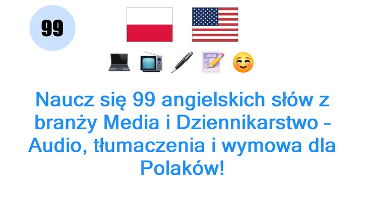 Naucz się 99 angielskich słów z branży Media i Dziennikarstwo – Audio, tłumaczenia i wymowa dla Polaków!